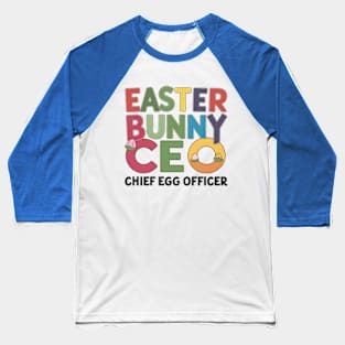 Easter bunny CEO' Chief Egg Officer Baseball T-Shirt